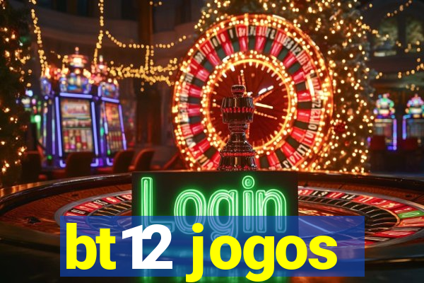 bt12 jogos